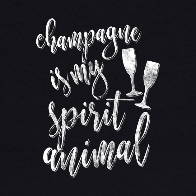 Champagne Is My Spirit Animal by Giggias